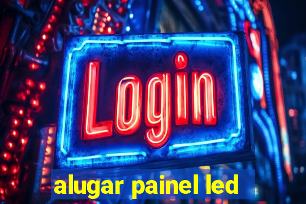 alugar painel led